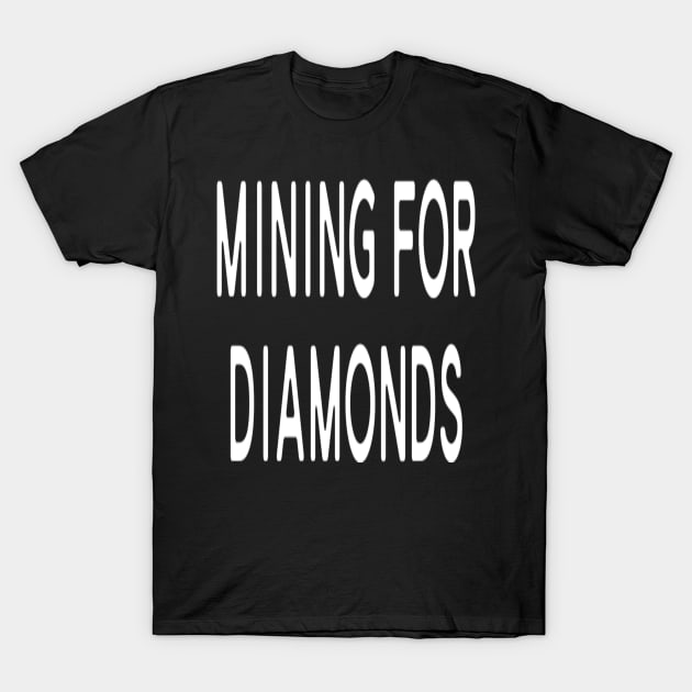 Funny T-shirt - Mining For Diamonds - Minecraft T-Shirt by EagleAvalaunche